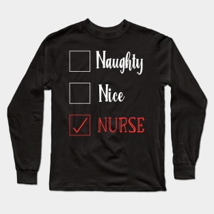 Naughty Nice Nurse / Cute Christmas Nurse Gift / Funny Santa Checklist Nurse Gift Long Sleeve T-Shirt